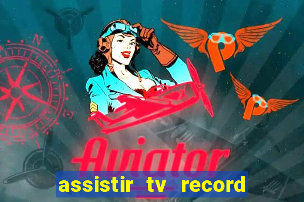 assistir tv record ao vivo